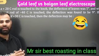 Gold leaf vs baigan leaf electroscope -Mr sir roasting 🔥