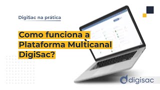 Como Funciona a Plataforma Multicanal DigiSac