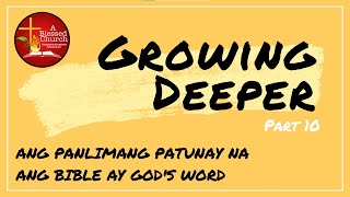 Growing Deeper Part 10: Ang PANLIMANG PATUNAY na ang Bible ay God's Word