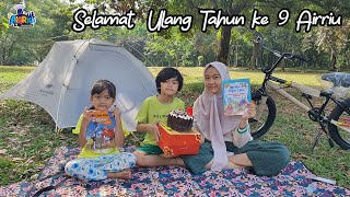 Selamat Ulang Tahun ke 9 Airriu || Camping Ceria