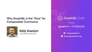 Why GraphQL is the "Glue" for Composable Commerce | Kelly Goetsch