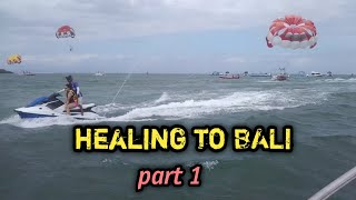 healing to Bali part 1