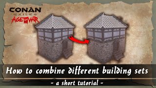 HOW TO COMBINE DIFFERENT BUILDING SETS - A SHORT TUTORIAL [SPEED BUILD] - CONAN EXILES