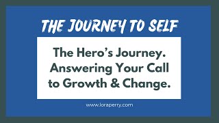 The Hero's Journey: Answering Your Call to Change & Greatness