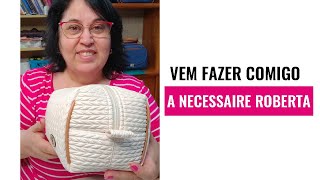 Vem fazer comigo a NECESSAIRE ROBERTA