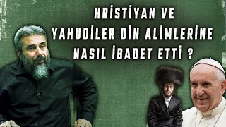 Yahudiler Ve Hristiyanların Papazlara Ve Rahiplere İbadeti ! -Murat Gezenler Hoca