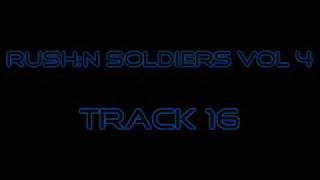 RUSH:N SOLDIERS VOL 4 TRACK 16