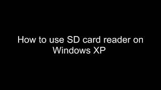 How to use SD card reader on Windows XP