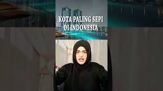 KOTA PALING SEPI DI INDONESIA !!!