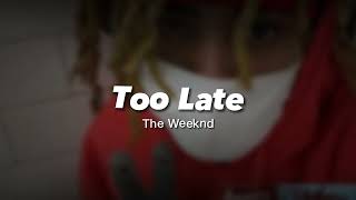 the weeknd - too late | sped up