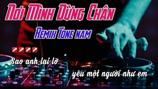 [Karaoke] Nơi Mình Dừng Chân | Remix Tone nam