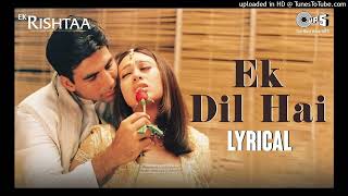 Ek Dil Hai - Lyrical | Ek Rishtaa | Akshay Kumar | Karisma Kapoor | Alka Yagnik | Kumar Sanu