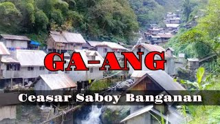 ga-ang with lyrics | ceasar banganan | kalinga and cordillera song | kantan ji minero