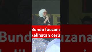 Bunda fauzana kelihatan ceria