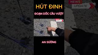 Hút được cả trăm miếng đinh sắc nhọn đoạn lên dốc cầu vượt An Sương #shorts #thoisu #tintức24h