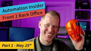 Automation Insider – “Front 2 Back Office” Part 1 (May 25th)