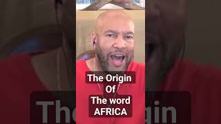 The Origin of the Word Africa?