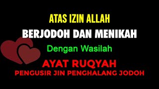 InshaAllah JODOH MAKIN DEKAT & LANGSUNG MENIKAH | AYAT RUQYAH PENGUSIR JIN Penghalang Jodoh