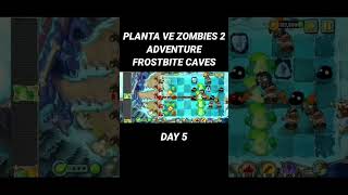 PLANTS VS ZOMBIES 2 ADVENTURE FROSTBITE CAVES DAY 5 #plantsvszombies2 #game #games #gamehpkentang