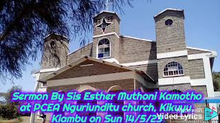 Sermon By Sis Esther Muthoni Kamotho at PCEA Nguriunditu church, Kikuyu, Kiambu on Sun 14/5/23.