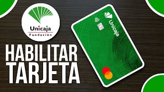 ✅Cómo HABILITAR Mi Tarjeta De Credito de Unicaja (Fácil y Rápido)🔴