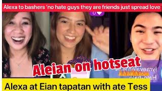 Alexa at Eian on hotseat with ate Tess/ Alexa -message to bashers