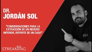 Dr. Jordán Sol. Tema: Consideraciones para la extracción de un incisivo inferior, reporte de un caso