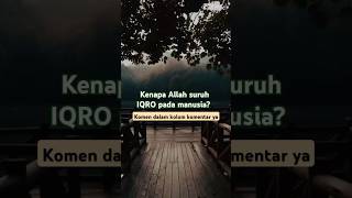 Kenapa Allah suruh Iqro' pada manusia? #Allah#Quran#shorts