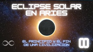 🌖 ECLIPSE SOLAR 🌞 EN ARIES ♈ 🎱 EL PRINCIPIO y EL FIN de una CIVILIZACION ♾ #astrologia #consciencia