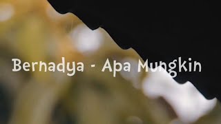 Bernadya - Apa Mungkin | Lirik