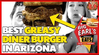 Best Greasy Diner Burger in Arizona! Big Earl's Greasy Eats!