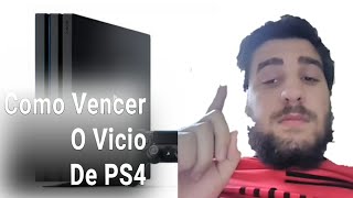 Como Vencer O Vicio de PS4