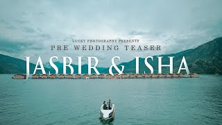 JASBIR X ISHA  ||  PRE WEDDING TEASER || TEHRI  || 2022 || LUCKY PHOTOGRAPHY ||