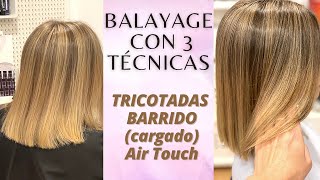 Como hacer Balayage con 3 técnicas. Tricotadas, Barrido, Air Touch. Muy fácil y rápido👍😃😃