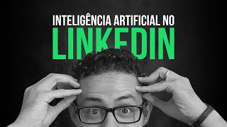 Inteligência Artificial para LinkedIn