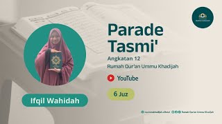 Tasmi Al-Qur'an 6 Juz |  Ifqil Wahidah | Santriwati Rumah Qur'an Ummu Khadijah