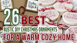 26 Best Rustic DIY Christmas Ornaments For a Warm Cozy Home