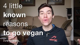 4 Little Known Reasons To Go Vegan