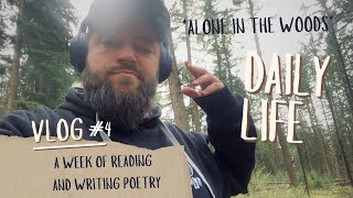 Daily Life: A week of reading and writing POETRY * ALONE in the woods *