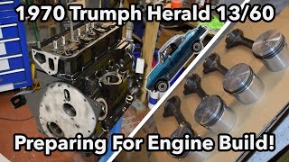 Getting Ready For Engine Assembly | 1970 Triumph Herald 13/60 Restoration | Part 24