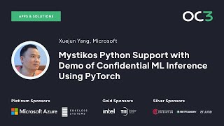 Mystikos Python Support w/ Demo of Confidential ML Inference Using PyTorch by Xuejun Yang | OC3 2022