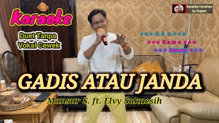 Karaoke GADIS ATAU JANDA | Mansur S. ft. Elvy Sukaesih | Karaoke rumahan duet tanpa vokal cewek