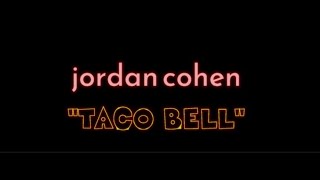 Taco Bell - jordan cohen