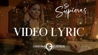 Cristina Eustace - Si Supieras (Video Lyric Oficial)