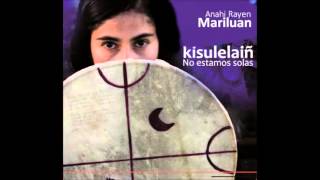 ANAHI MARILUAN - MAYEO - KISULELAIÑ NO ESTAMOS SOLAS