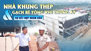 Sự Kế Hợp Hoàn Hảo Cho Công Trình Thi Công Nhà Khung Thép Và Tường Bê Tông Khí Tại Long Biên, Hà Nội