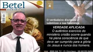 Lição 4, Betel, O Verdadeiro Discípulo é submisso a sua liderança, 4Tr23, Pr Henrique, EBD NA TV