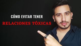 Cómo Evitar Tener Una Relación Tóxica