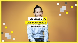 UN VISAGE UNE LOGISTIQUE #5 | Quentin Violleau | Ingénieur Applications