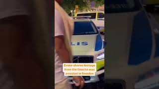 Drake shares footage from the day he was arrested in Sweden #shorts #shortsfeed